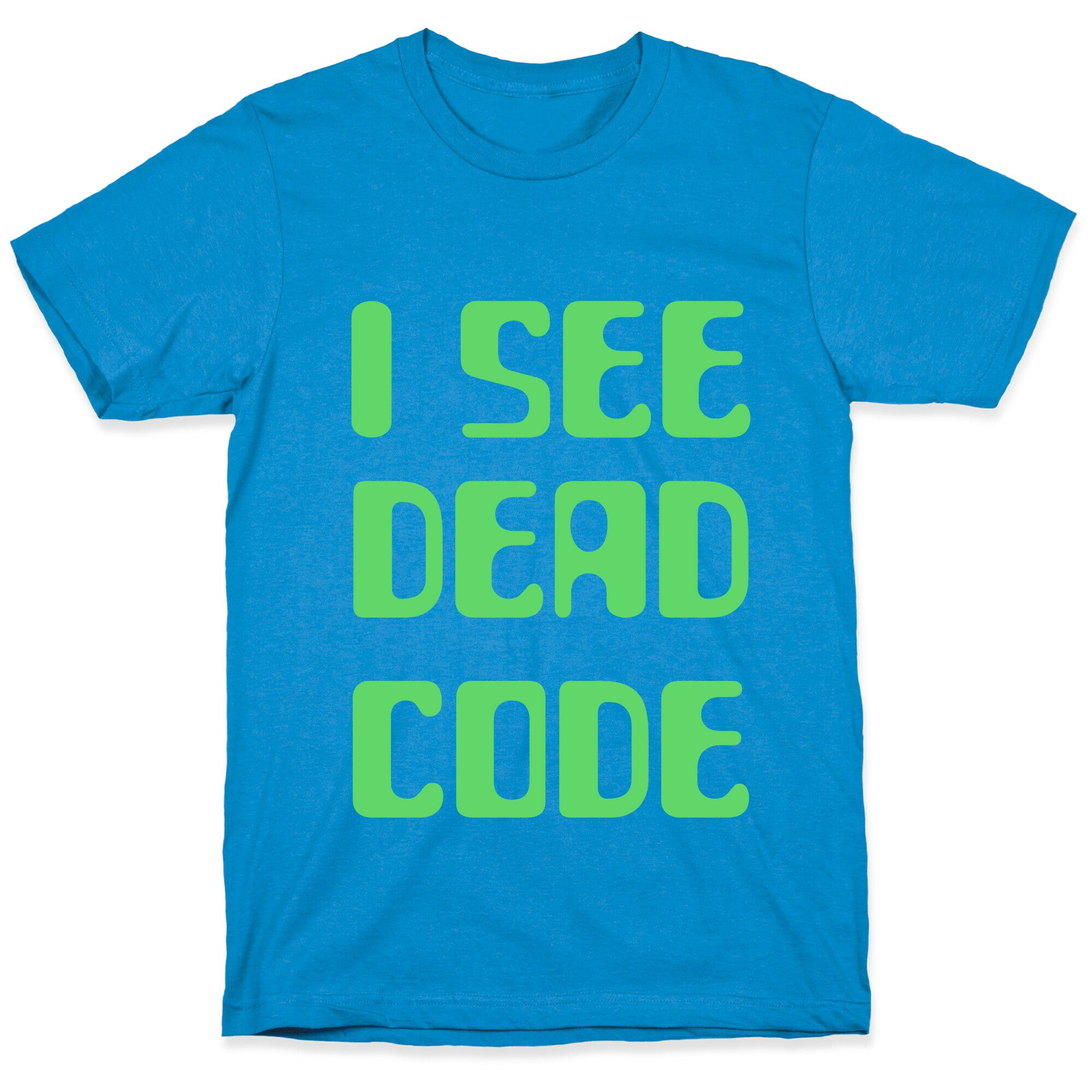 I See Dead Code T-Shirt